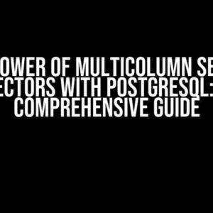 The Power of Multicolumn Search Vectors with PostgreSQL: A Comprehensive Guide