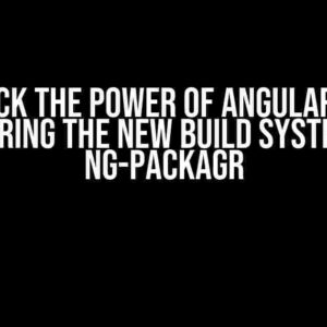 Unlock the Power of Angular 17+: Mastering the New Build System and ng-packagr